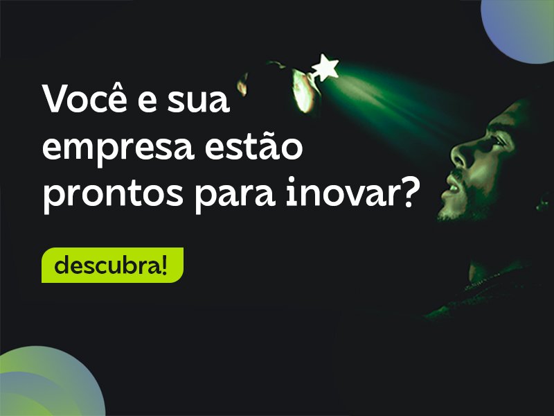 Gestão da Inovação: Como anda a Inovação em sua empresa?